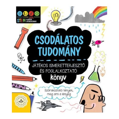 Csodálatos tudomány - Játékos ismeretterjesztő és foglalkoztató könyv - Szórakoztató tények, meg ami a lényeg