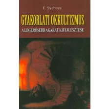 Gyakorlati okkultizmus - A legerősebb akarat kifejlesztése