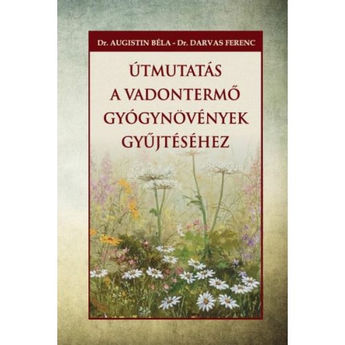 Útmutatás a vadontermő gyógynövények gyűjtéséhez