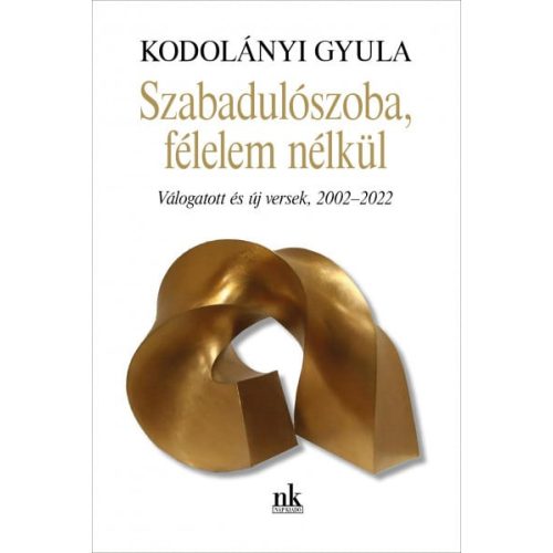 Szabadulószoba, félelem nélkül - Válogatott és új versek, 2002-2022