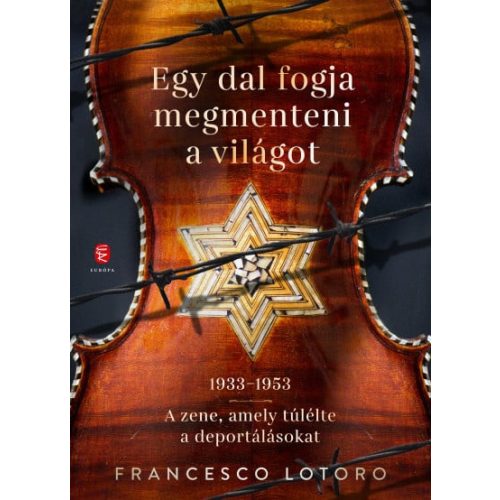 Egy dal fogja megmenteni a világot - 1933-1953 - A zene, amely túlélte a deportálásokat