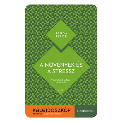 A növények és a stressz - Vészhelyzet, válasz, védekezés