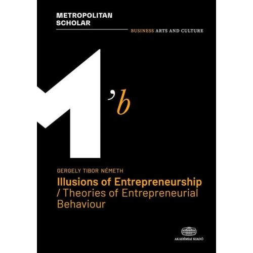 Illusions of Entrepreneurship / Theories of Entrepreneurial Behaviour