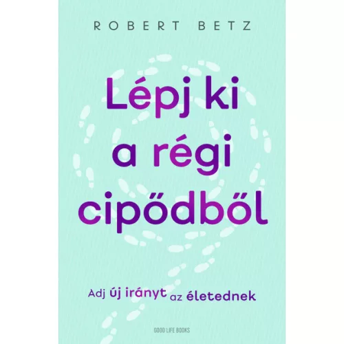 Lépj ki a régi cipődből - Adj új irányt az életednek