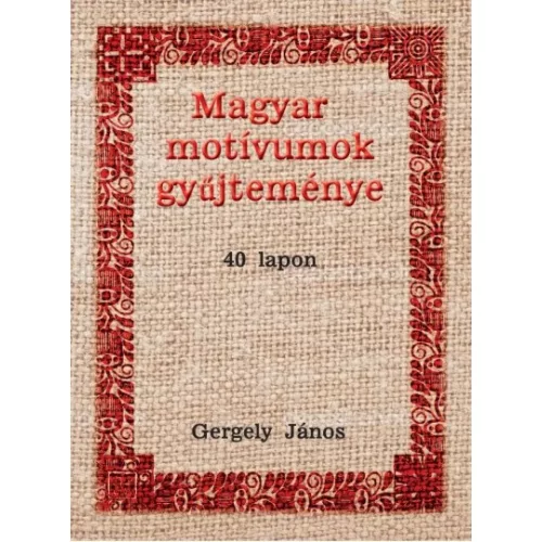 Magyar motívumok gyűjteménye 40 lapon