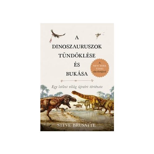 A dinoszauruszok tündöklése és bukása