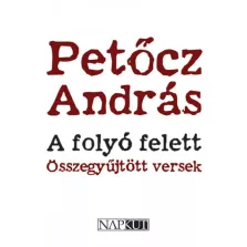 A folyó felett - Összegyűjtött versek