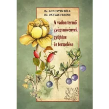 A vadon termő gyógynövények gyűjtése és termelése