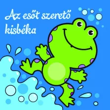  Az esőt szerető kisbéka – Állati kalandok – Szivacskönyv
