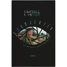 Szubjektív az objektíven keresztül I. kötet