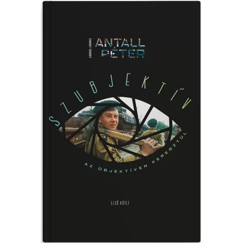 Szubjektív az objektíven keresztül I. kötet