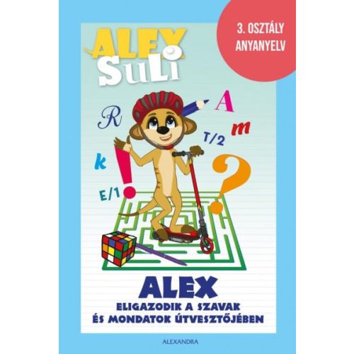 Alex Suli - Alex eligazodik a szavak és mondatok útvesztőjében - 3. osztály anyanyelv