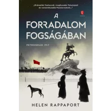 A forradalom fogságában - Petrográd 1917