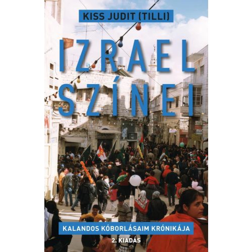 Izrael színei - Kalandos kóborlásaim krónikája