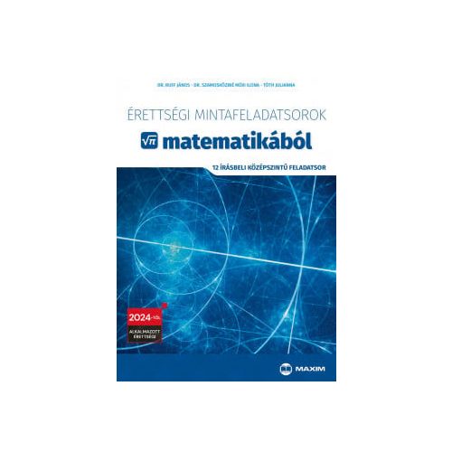 Érettségi mintafeladatsorok matematikából - 12 írásbeli középszintű feladatsor