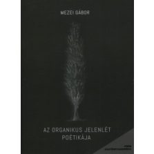 Az organikus jelenlét poétikája