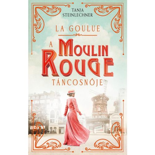 La Goulue – A Moulin Rouge táncosnője