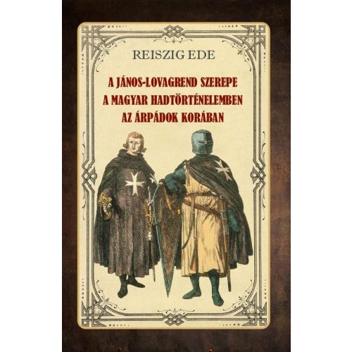 A János-lovagrend szerepe a magyar hadtörténelemben az Árpádok korában