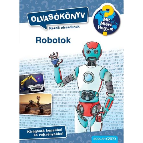 Mit? Miért? Hogyan? Olvasókönyv Robotok