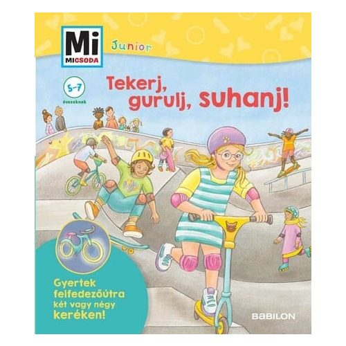 Tekerj, gurulj, suhanj! - Gyertek felfedezőútra két vagy négykeréken! - Mi Micsoda Junior