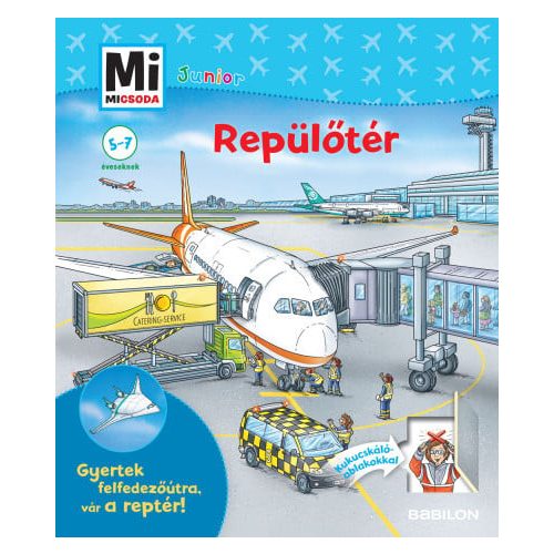 Repülőtér - Gyertek felfedezőútra, vár a reptér! - Mi Micsoda Junior