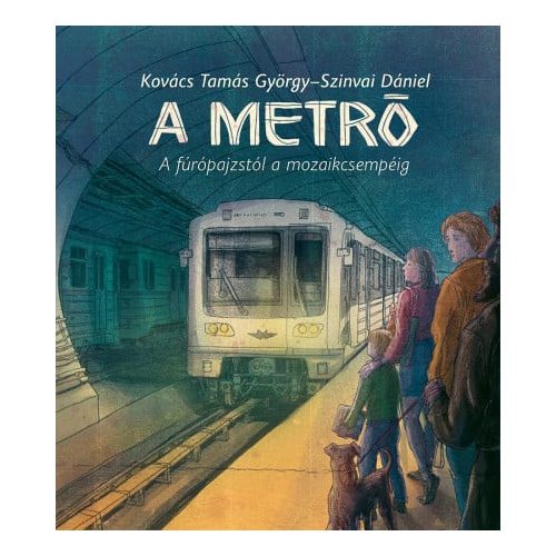 A metró - A fúrópajzstól a mozaikcsempéig