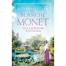 Blanche Monet és a tavirózsák ragyogása