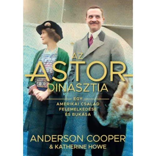 Az ASTOR-dinasztia - Egy amerikai család felemelkedése és bukása