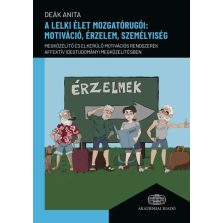   A lelki élet mozgatórugói: motiváció, érzelem, személyiség