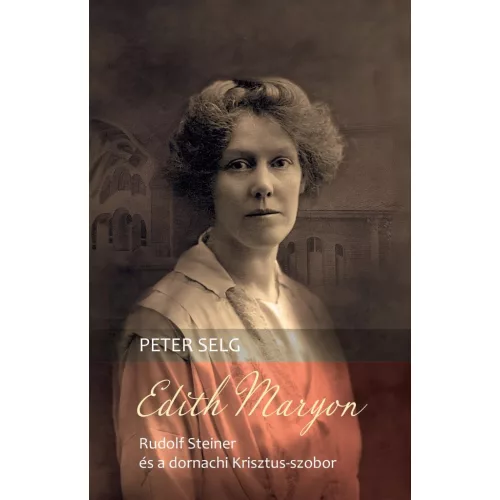 Edith Maryon – Rudolf Steiner és a dornachi Krisztus-szobor