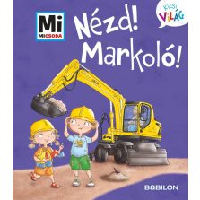 Nézd! Markoló!
