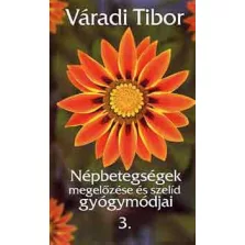   Népbetegségek megelőzése és szelíd gyógymódjai III. rész