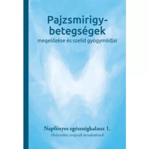 Pajzsmirigy-betegségek megelőzése és szelíd gyógymódjai