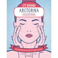 Itt nyomd! Arctorna kezdőknek