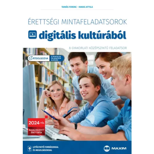 Érettségi mintafeladatsorok digitális kultúrából (8 gyakorlati középszintű feladatsor) - 2024-től érvényes - átdolgozott kiadás