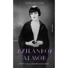 Szilánkos álmok - Putty Lia, a némafilmsztár élete