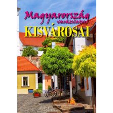 Magyarország varázslatos kisvárosai