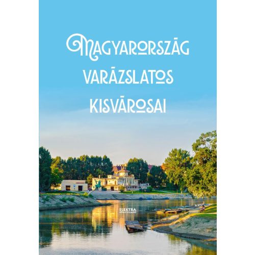 Magyarország varázslatos kisvárosai