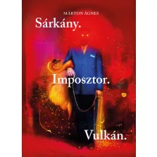 Sárkány. Imposztor. Vulkán.