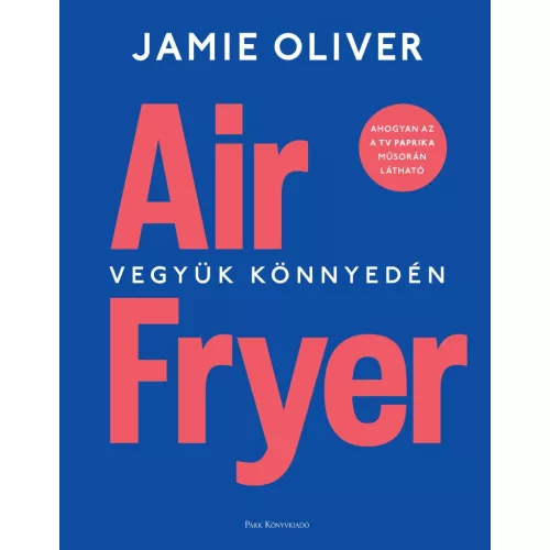 Air Fryer - Vegyük könnyedén