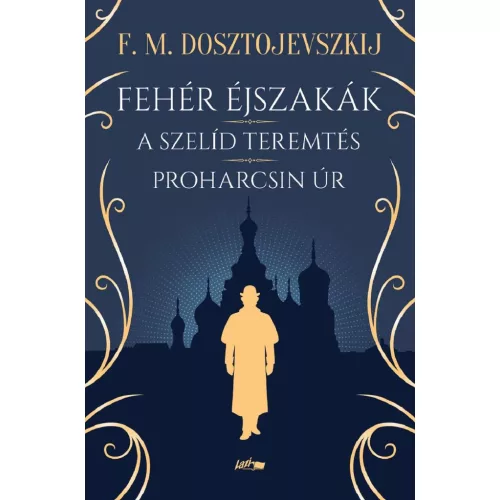 Fehér éjszakák - A szelíd teremtés - Proharcsin Úr