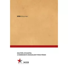 Keletről Nyugatra - A Kommunista mozgalom titkos pénzei