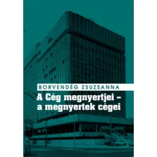   A Cég megnyertjei - a megnyertek cégei - Titkosszolgálati vállalatalapítások és valutakitermelés a Kádár-rendszer idején