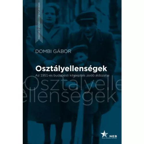Osztályellenségek - Az 1951-es budapesti kitelepítés zsidó áldozatai