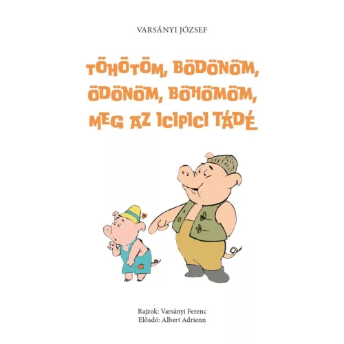 Töhötöm, Bödönöm, Ödönöm, Böhömöm, meg az icipici Tádé