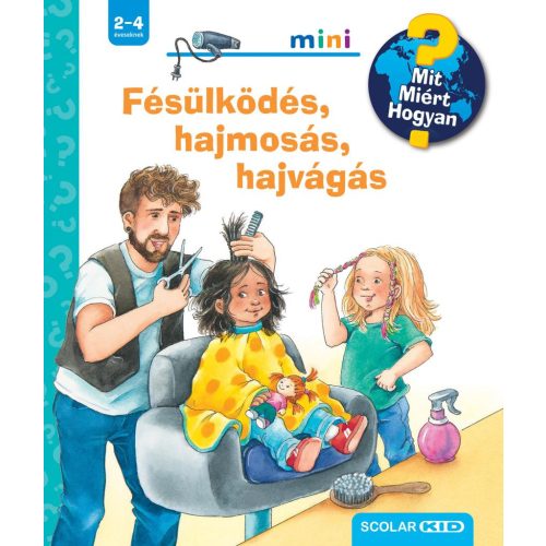 Fésülködés, hajmosás, hajvágás - Mit? Miért? Hogyan? Mini (70.)