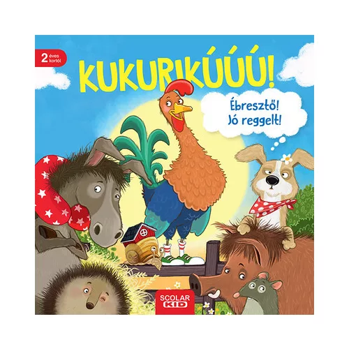 Kukurikú! Ébresztő! Jó reggelt!