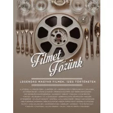   Filmet főzünk - Legendás magyar filmek, ízes történetek