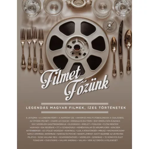 Filmet főzünk - Legendás magyar filmek, ízes történetek