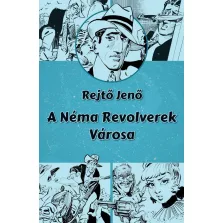 A Néma Revolverek Városa